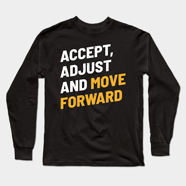 Accept, Adjust And Move Forward - Cool Typograph Long Sleeve T-Shirt by Bunder Score